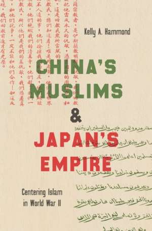 China's Muslims and Japan's Empire de Kelly A Hammond