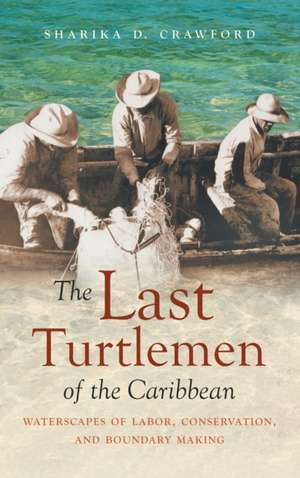 The Last Turtlemen of the Caribbean de Sharika D. Crawford