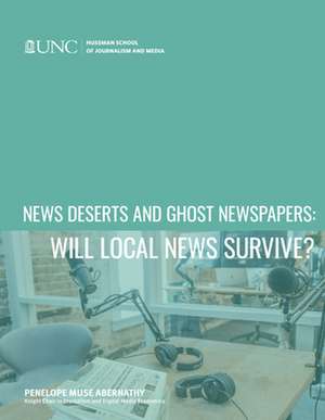 News Deserts and Ghost Newspapers de Penelope Muse Abernathy