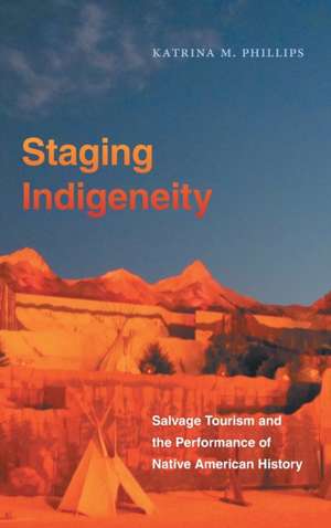 Staging Indigeneity de Katrina Phillips