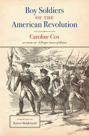 Boy Soldiers of the American Revolution de Caroline Cox