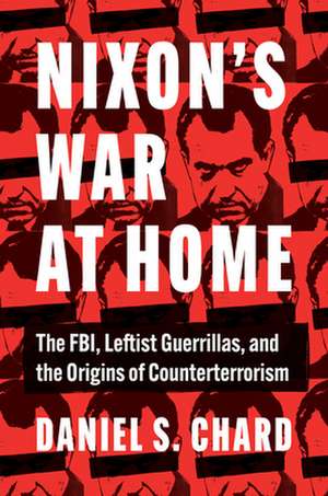 Nixon's War at Home de Daniel S Chard