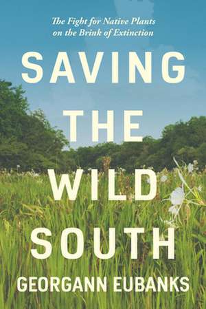 Saving the Wild South de Georgann Eubanks