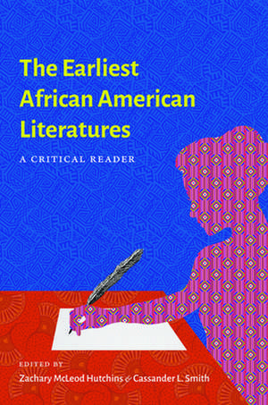 The Earliest African American Literatures de Zachary McLeod Hutchins