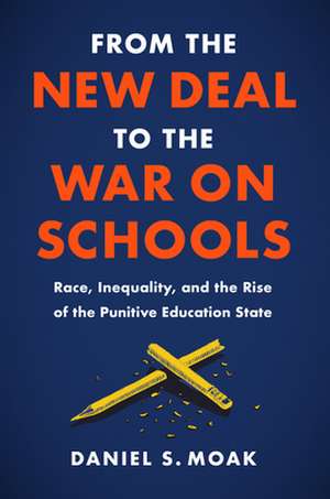 From the New Deal to the War on Schools de Daniel S Moak