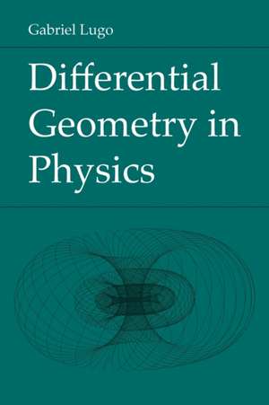 Differential Geometry in Physics de Gabriel Lugo