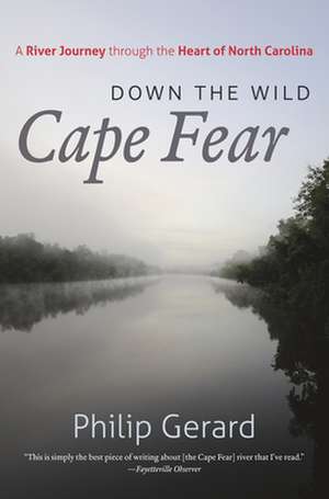 Down the Wild Cape Fear de Philip Gerard