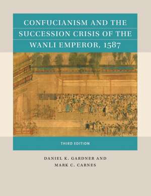 Confucianism and the Succession Crisis of the Wanli Emperor, 1587 de Daniel K. Gardner