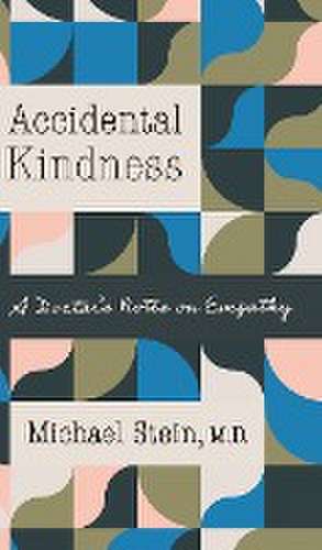 Accidental Kindness de Michael Stein