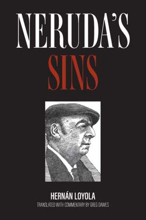 Neruda's Sins de Hernán Loyola