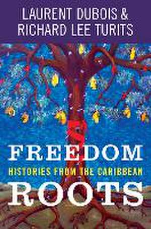 Freedom Roots de Laurent Dubois