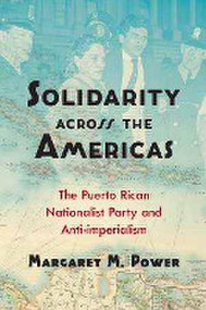 Solidarity across the Americas de Margaret M. Power