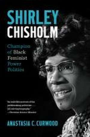 Shirley Chisholm de Anastasia C Curwood