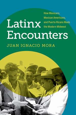 Latinx Encounters de Juan Ignacio Mora