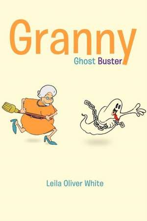 Granny Ghost Buster de White, Leila Oliver