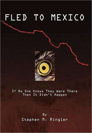 Fled to Mexico de Stephen M Ringler