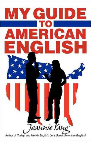 My Guide to American English de Jeannie Yang