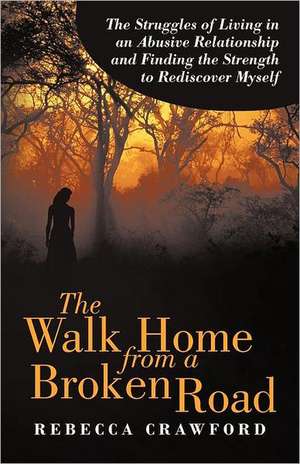 The Walk Home from a Broken Road de Rebecca Crawford