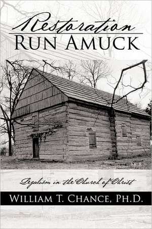 Restoration Run Amuck de William T. Chance Ph. D.