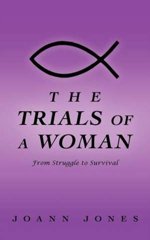 The Trials of a Woman de Joann Jones