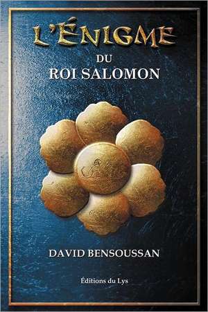 L'Enigme Du Roi Salomon de David Bensoussan