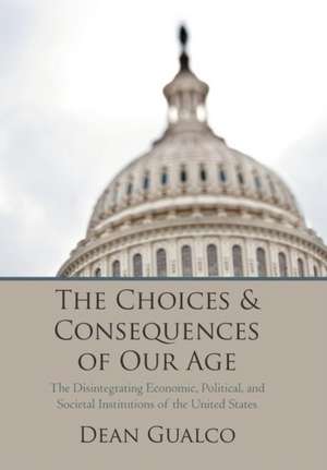 The Choices and Consequences of Our Age de Dean Gualco