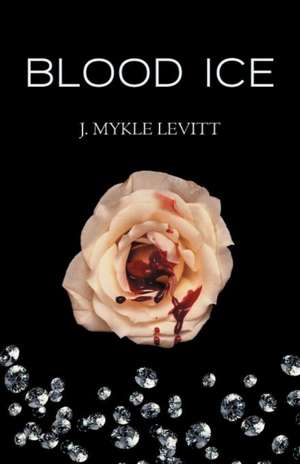 Blood Ice de J. Mykle Levitt