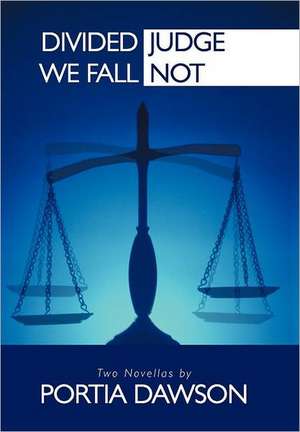 Divided We Fall/Judge Not de Portia Dawson