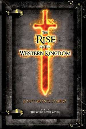 The Rise of the Western Kingdom de John Montgomery