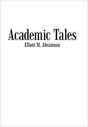 Academic Tales de Elliott M. Abramson