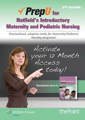 PrepU for Hatfield's Introductory Maternity & Pediatric Nursing de Nancy T. Hatfield MAE, BSN, RN