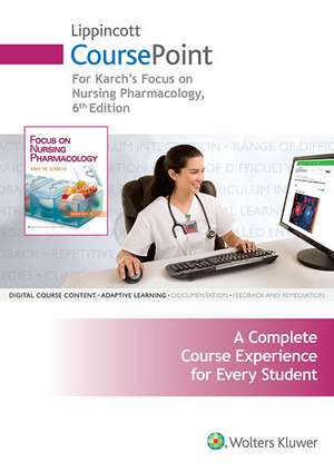 Lippincott CoursePoint for Karch's Focus on Nursing Pharmacology de Amy Karch MS, RN