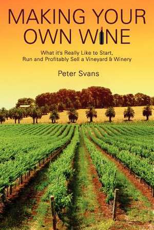 Making Your Own Wine de MR Peter Svans