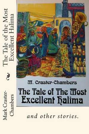 The Tale of the Most Excellent Halima de MR Mark Craster-Chambers