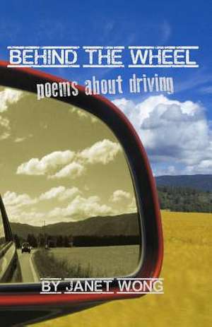 Behind the Wheel de Janet Wong