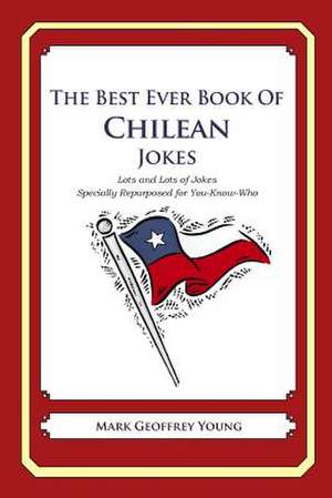 The Best Ever Book of Chilean Jokes de Mark Geoffrey Young