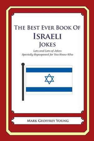 The Best Ever Book of Israeli Jokes de Mark Geoffrey Young