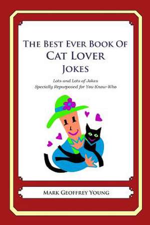 The Best Ever Book of Cat Lover Jokes de Mark Geoffrey Young