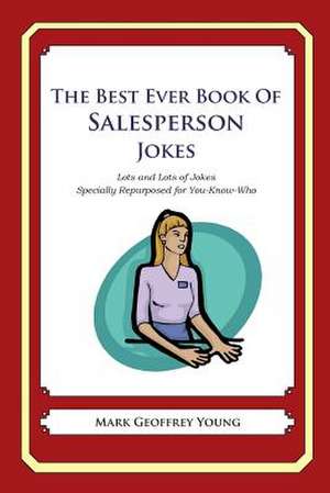 The Best Ever Book of Salesperson Jokes de Mark Geoffrey Young