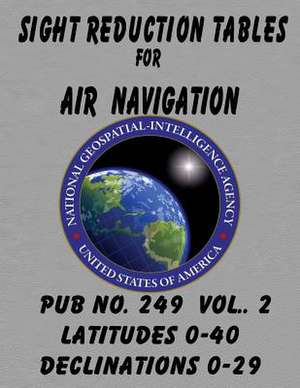 Sight Reduction Tables for Air Navigation Vol 2 de National Geospatial-Intelligence Agency