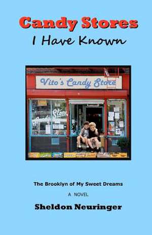 Candy Stores I Have Known de Sheldon Neuringer