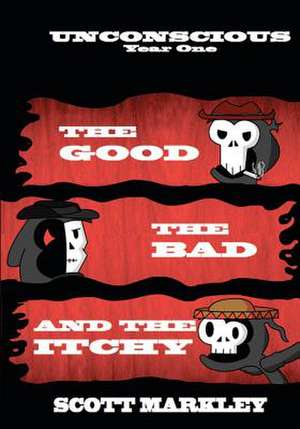 The Good, the Bad, and the Itchy de Scott H. Markley