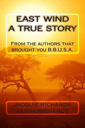 East Wind a True Story de Jacqueline Richards