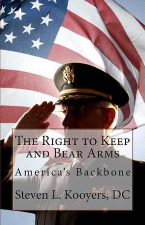 The Right to Keep and Bear Arms de DC Steven L. Kooyers