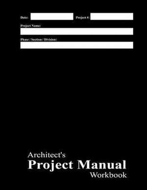 Architect's Project Manual Workbook de Michael E. Pipkins