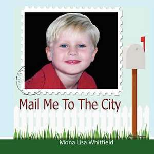 Mail Me to the City de Mona Lisa Whitfield