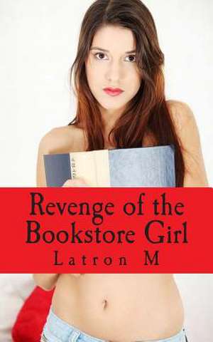 Revenge of the Bookstore Girl de Latron M