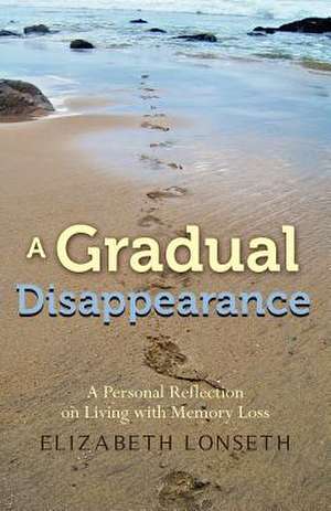 A Gradual Disappearance de Elizabeth Lonseth