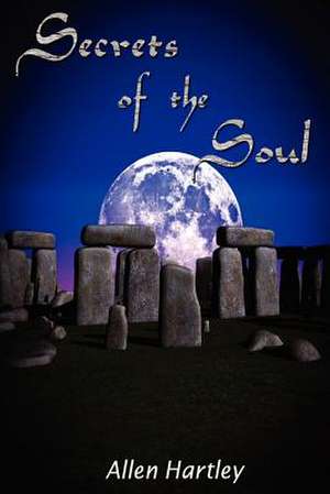 Secrets of the Soul de Allen Hartley