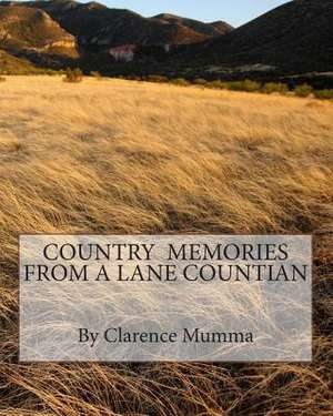 Country Memories from a Lane Countian de Clarence L. Mumma